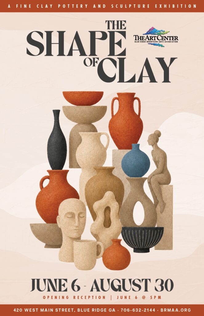 2026 Artisan Clay & Pottery Show - Final 11x17 The 2026 Artisan Pottery Exhibition - "The Shape of Clay" at The Arts Center in Blue Ridge, GA